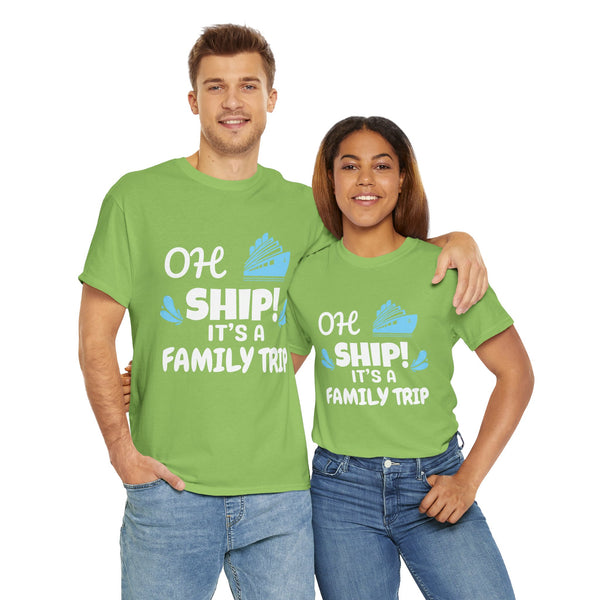 "OH SHIP! IT'S A FAMILY TRIP" - Unisex