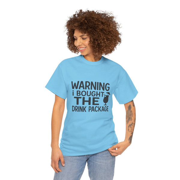 Warning I Bought the Drink Package - Unisex