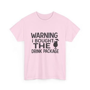 Warning I Bought the Drink Package - Unisex