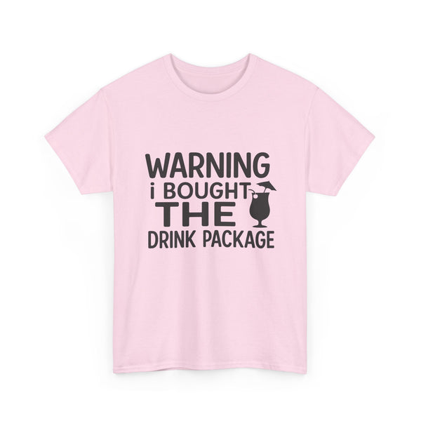 Warning I Bought the Drink Package - Unisex