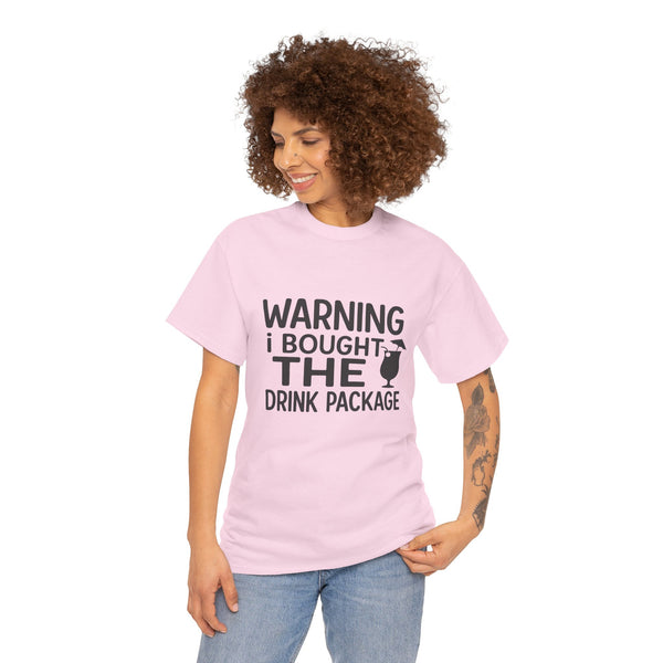 Warning I Bought the Drink Package - Unisex
