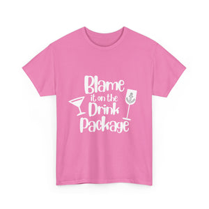 'Blame it on the Drink Package' - Unisex