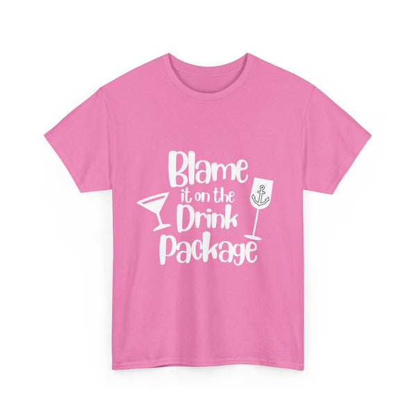 'Blame it on the Drink Package' - Unisex