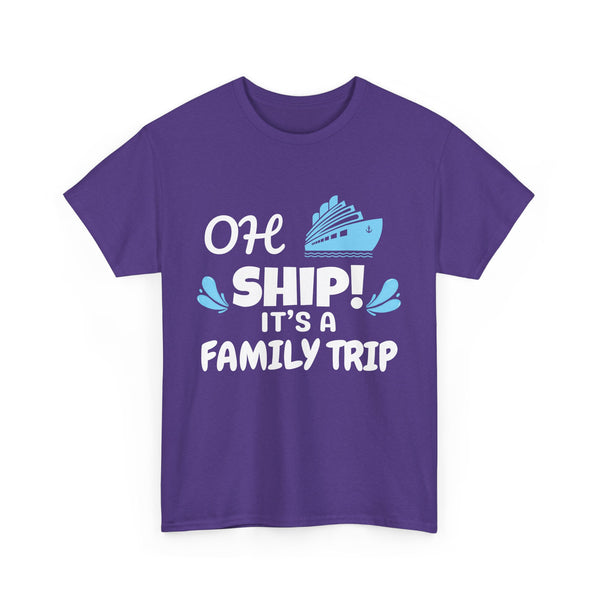 "OH SHIP! IT'S A FAMILY TRIP" - Unisex