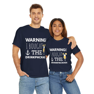 "Warning! I Bought the Drink Package" - Unisex