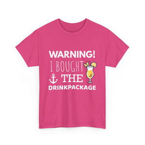 "Warning! I Bought the Drink Package" - Unisex