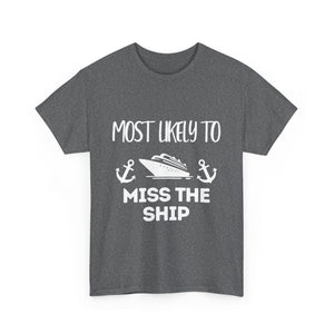 "Most Likely to Miss the Ship" - Unisex