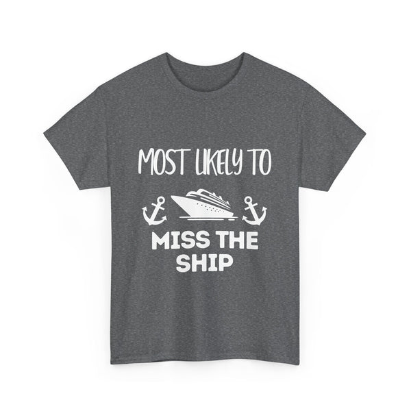 "Most Likely to Miss the Ship" - Unisex