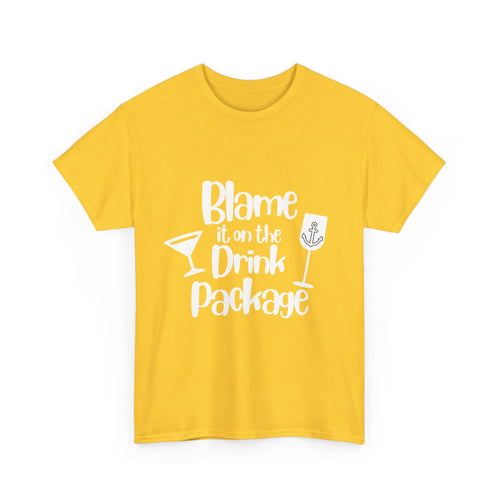 'Blame it on the Drink Package' - Unisex