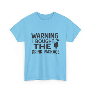Warning I Bought the Drink Package - Unisex