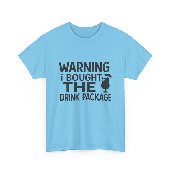 Warning I Bought the Drink Package - Unisex