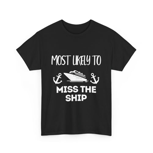 "Most Likely to Miss the Ship" - Unisex