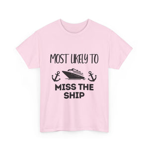 "Most Likely to Miss the Ship" - Unisex