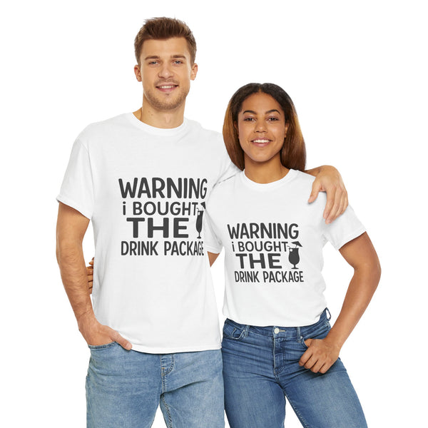 Warning I Bought the Drink Package - Unisex