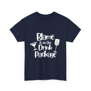 'Blame it on the Drink Package' - Unisex