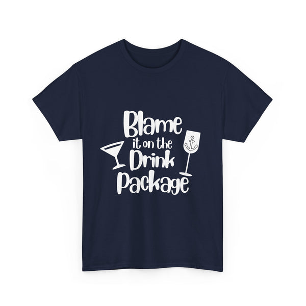 'Blame it on the Drink Package' - Unisex