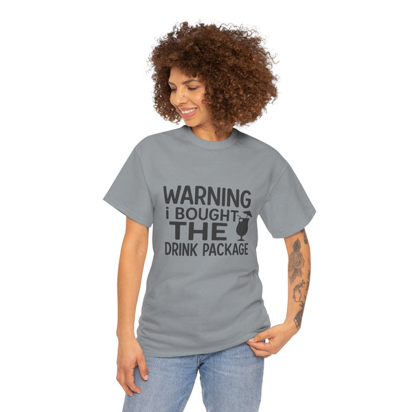 Warning I Bought the Drink Package - Unisex