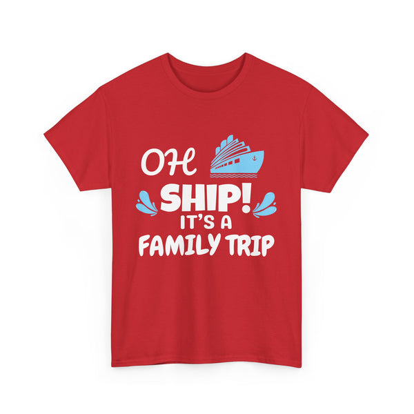 "OH SHIP! IT'S A FAMILY TRIP" - Unisex