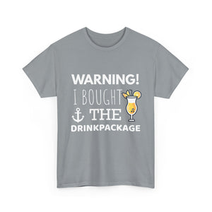 "Warning! I Bought the Drink Package" - Unisex