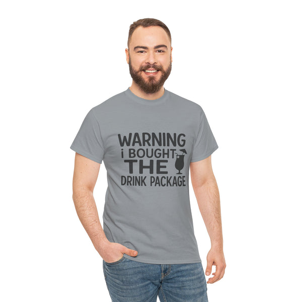 Warning I Bought the Drink Package - Unisex