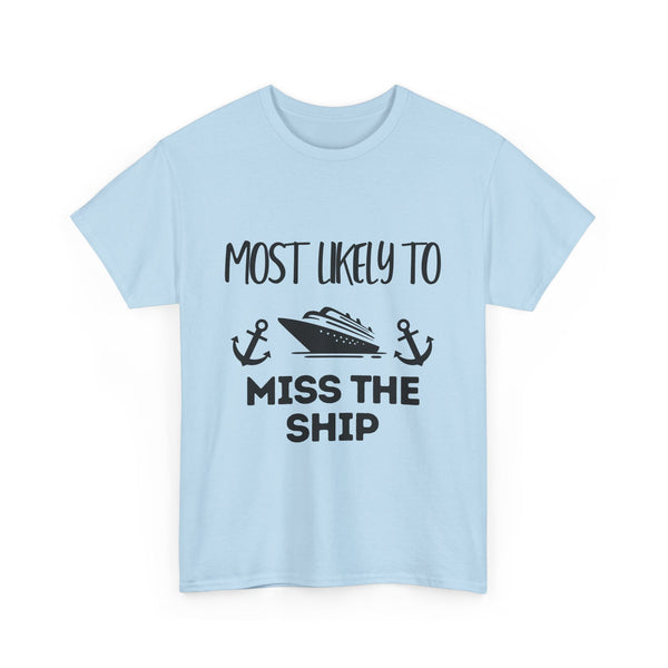 "Most Likely to Miss the Ship" - Unisex