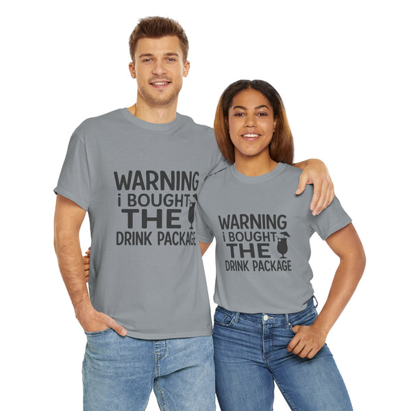 Warning I Bought the Drink Package - Unisex