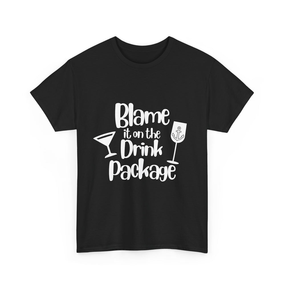 'Blame it on the Drink Package' - Unisex
