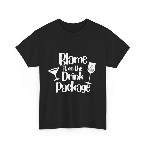 'Blame it on the Drink Package' - Unisex
