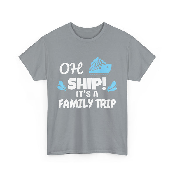 "OH SHIP! IT'S A FAMILY TRIP" - Unisex