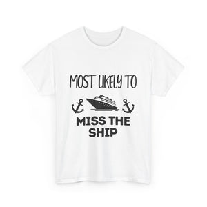 "Most Likely to Miss the Ship" - Unisex