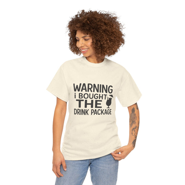 Warning I Bought the Drink Package - Unisex
