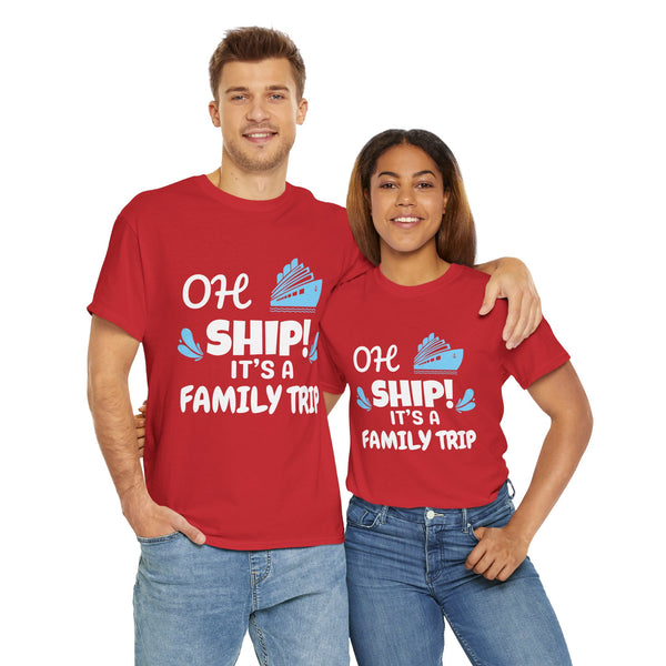 "OH SHIP! IT'S A FAMILY TRIP" - Unisex