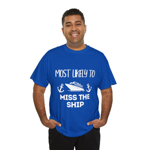 "Most Likely to Miss the Ship" - Unisex