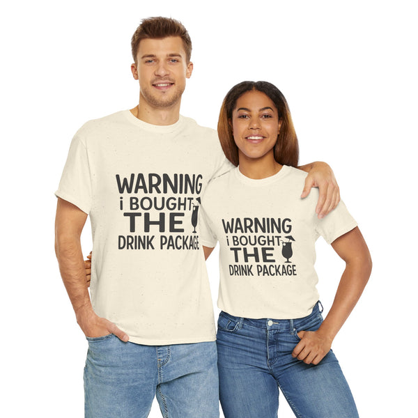 Warning I Bought the Drink Package - Unisex