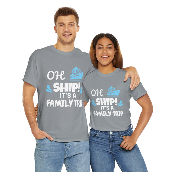 "OH SHIP! IT'S A FAMILY TRIP" - Unisex