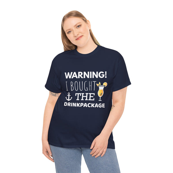 "Warning! I Bought the Drink Package" - Unisex