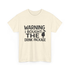 Warning I Bought the Drink Package - Unisex
