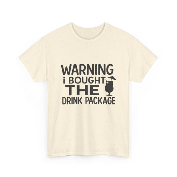 Warning I Bought the Drink Package - Unisex