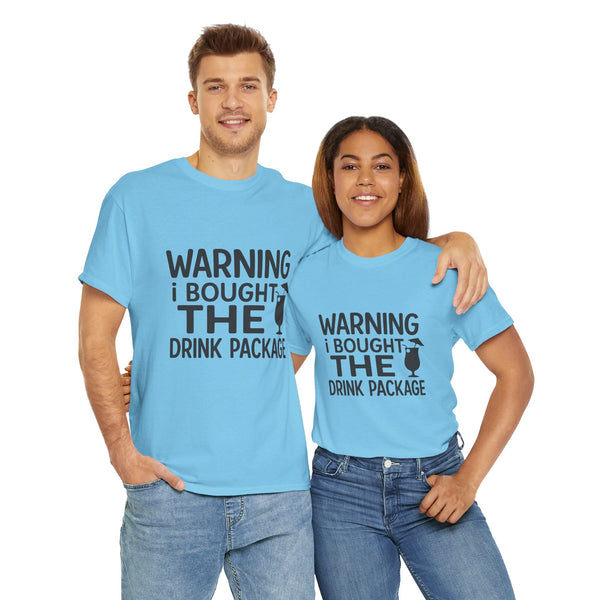 Warning I Bought the Drink Package - Unisex