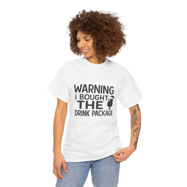 Warning I Bought the Drink Package - Unisex