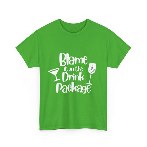 'Blame it on the Drink Package' - Unisex