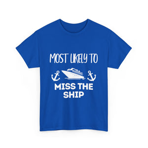 "Most Likely to Miss the Ship" - Unisex