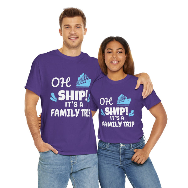 "OH SHIP! IT'S A FAMILY TRIP" - Unisex