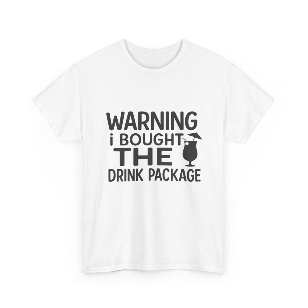Warning I Bought the Drink Package - Unisex