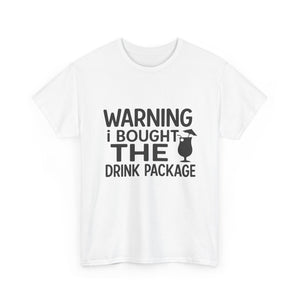 Warning I Bought the Drink Package - Unisex