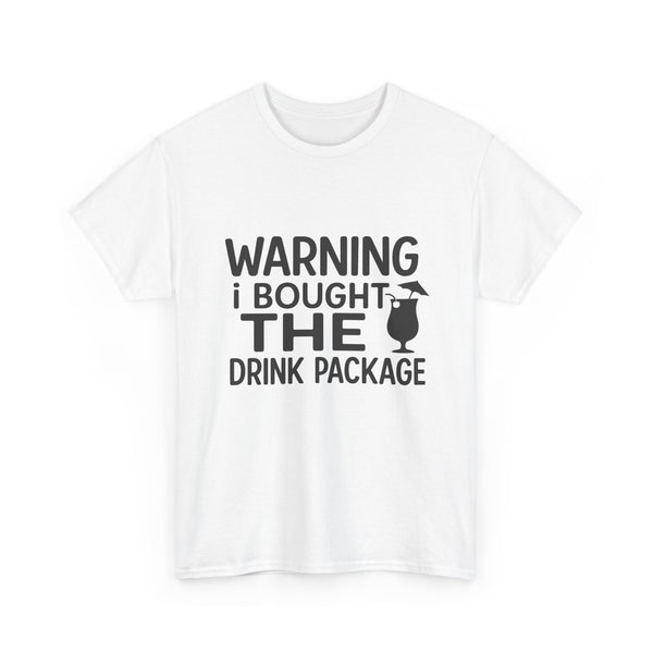 Warning I Bought the Drink Package - Unisex