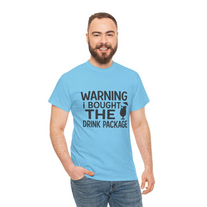 Warning I Bought the Drink Package - Unisex