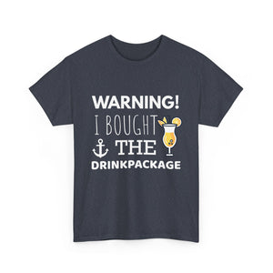"Warning! I Bought the Drink Package" - Unisex