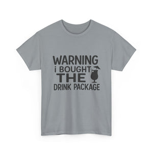 Warning I Bought the Drink Package - Unisex