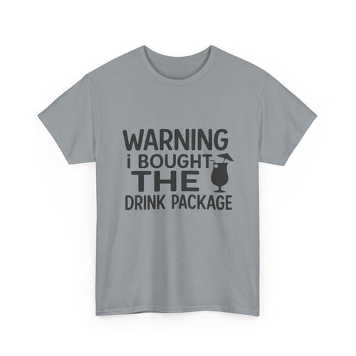 Warning I Bought the Drink Package - Unisex